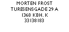 Tekstboks: Morten FrostTuresensgade 29 a1368 KBh. k33138183
